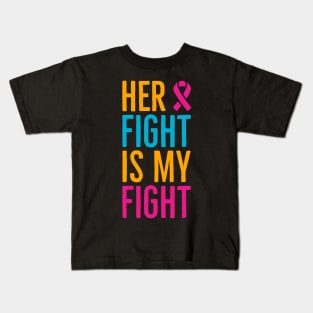 Her Fight Is My Fight Kids T-Shirt